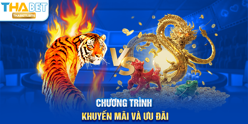 Rồng Hổ Siêu Tốc THABET – Trải Nghiệm Casino Nhanh Chóng và Hấp Dẫn Tại THABET 3 Chương trình khuyến mãi và ưu đãi