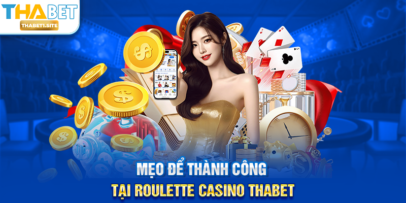 Roulette Casino THABET – Trải Nghiệm Vòng Quay May Mắn Đỉnh Cao Tại THABET 3 Mẹo để thành công tại Roulette Casino THABET