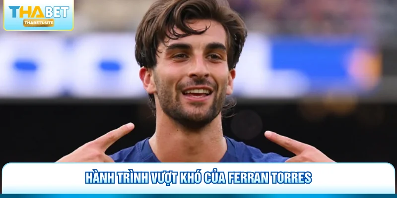 Ferran Torres - Bản Lĩnh Người Hùng Tại World Cup 2026 1 Hành trình vượt khó của Ferran Torres